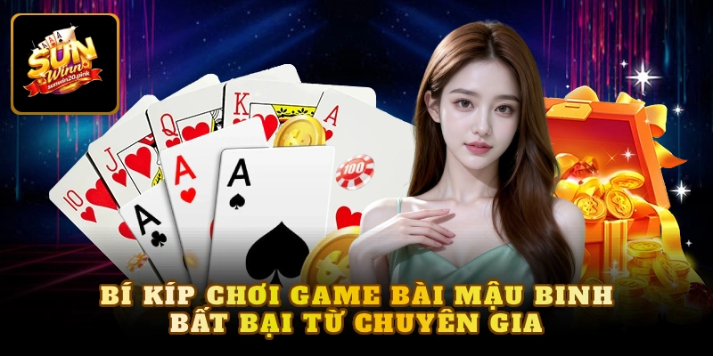 Bí kíp chơi game bài mậu binh bất bại từ chuyên gia 