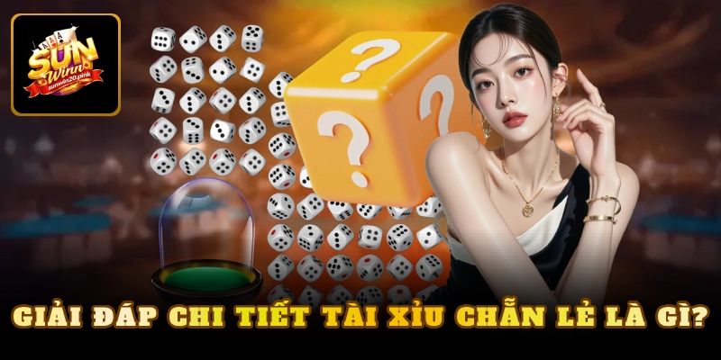 Giải đáp chi tiết tài xỉu chẵn lẻ là gì?