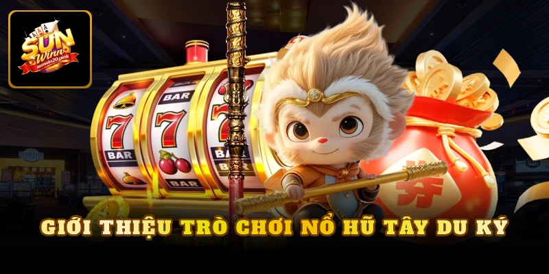 Giới thiệu trò chơi nổ hũ Tây du ký