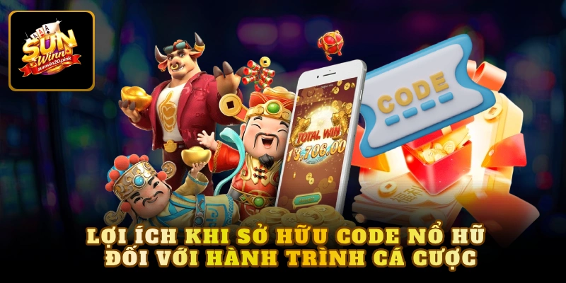 Lợi ích khi sở hữu code nổ hũ đối với hành trình cá cược