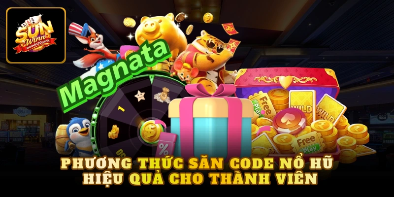 Phương thức săn code nổ hũ hiệu quả cho thành viên