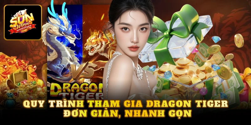 Quy trình tham gia Dragon Tiger đơn giản, nhanh gọn