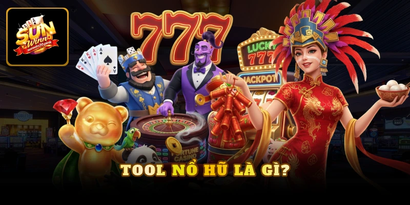 Tool Nổ hũ là gì?