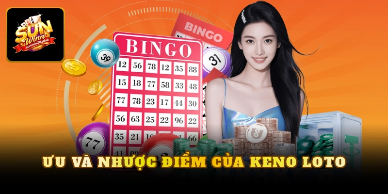 Ưu và nhược điểm của keno loto